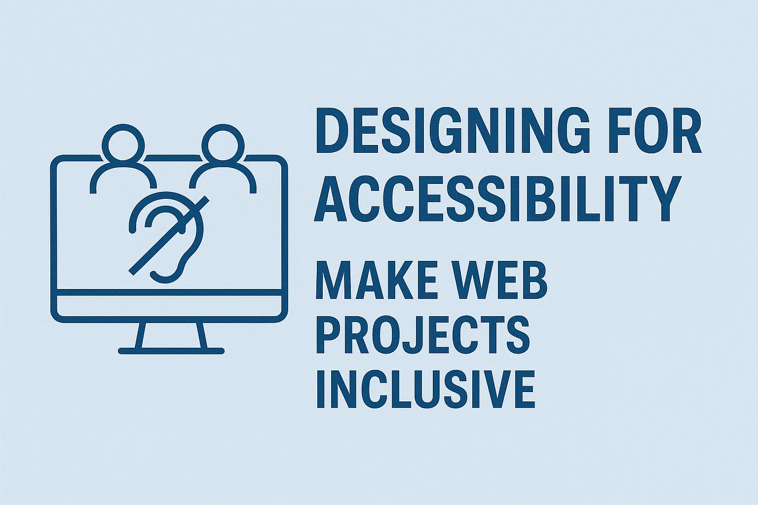 Designing for Accessibility: Make Web Projects Inclusive